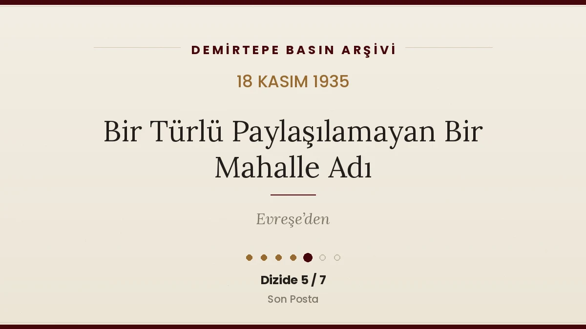 Bir Türlü Paylaşılamayan Bir Mahalle Adı (18 Kasım 1935)